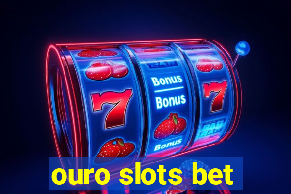 ouro slots bet